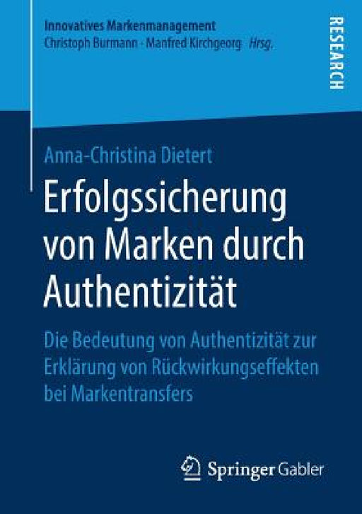 Erfolgssicherung Von Marken Durch Authentizität: Die Bedeutung Von Authentizität Zur Erklärung Von Rückwirkungseffekten Bei Markentransfers by Anna-Christina Dietert