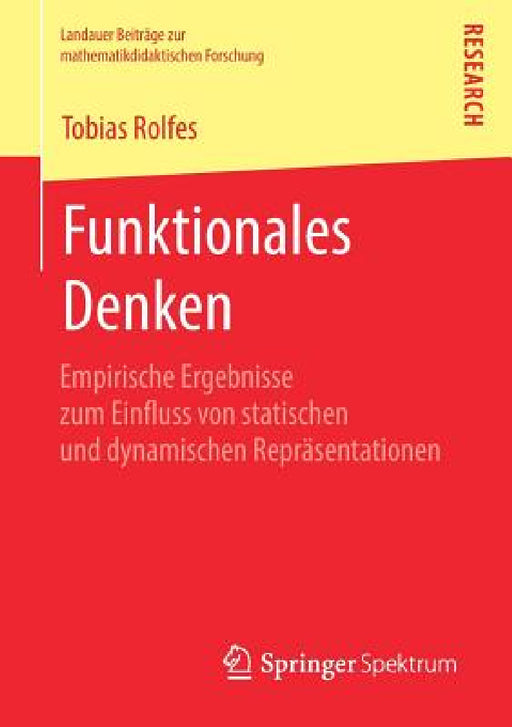 Funktionales Denken: Empirische Ergebnisse Zum Einfluss Von Statischen Und Dynamischen Repräsentationen by Tobias Rolfes
