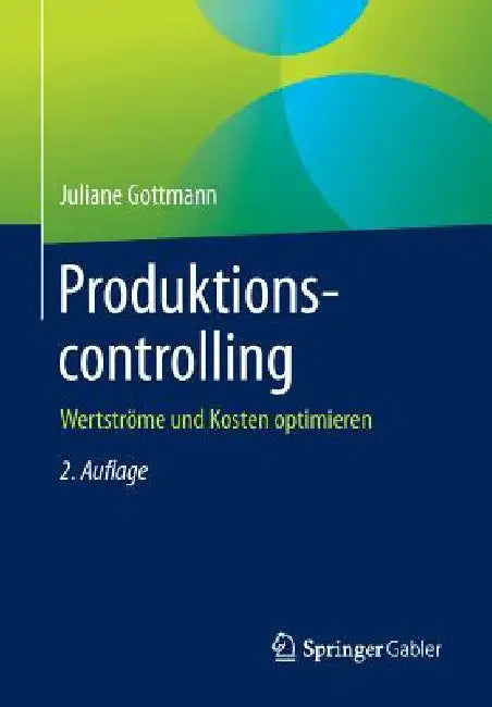 Produktionscontrolling: Wertströme Und Kosten Optimieren by Juliane Gottmann