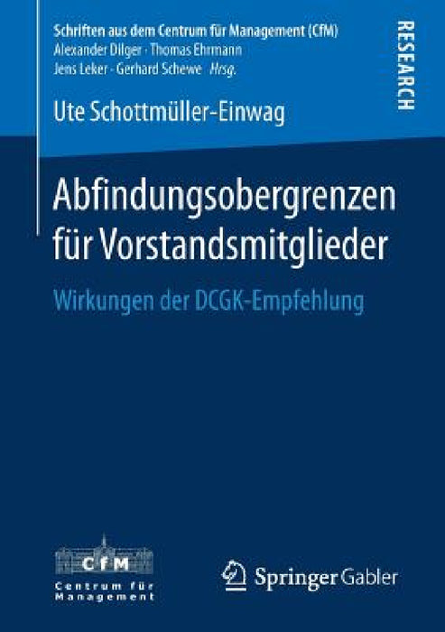Abfindungsobergrenzen Für Vorstandsmitglieder: Wirkungen Der Dcgk-Empfehlung by Ute Schottmüller-Einwag