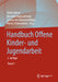 Handbuch Offene Kinder- Und Jugendarbeit by Ulrich Deinet, Benedikt Sturzenhecker, Larissa Von Schwanenflügel