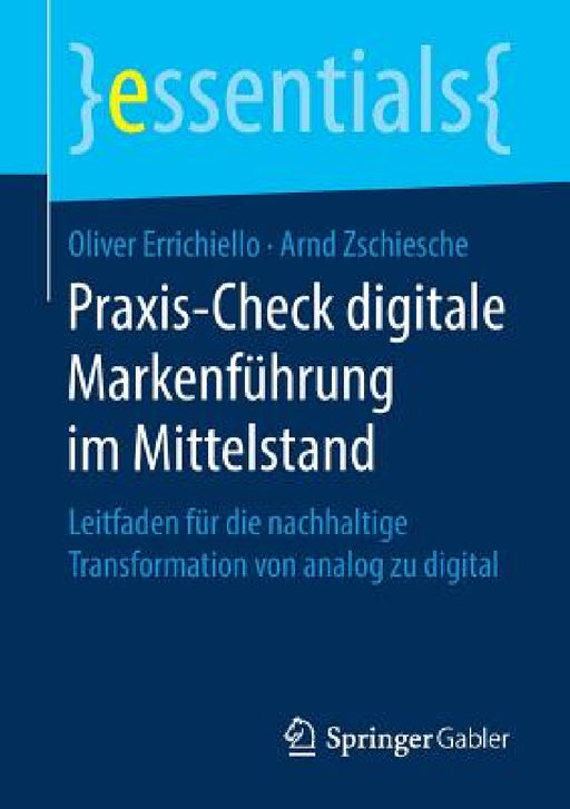 Praxis-Check Digitale Markenführung Im Mittelstand: Leitfaden Für Die Nachhaltige Transformation Von Analog Zu Digital by Oliver Errichiello, Arnd Zschiesche