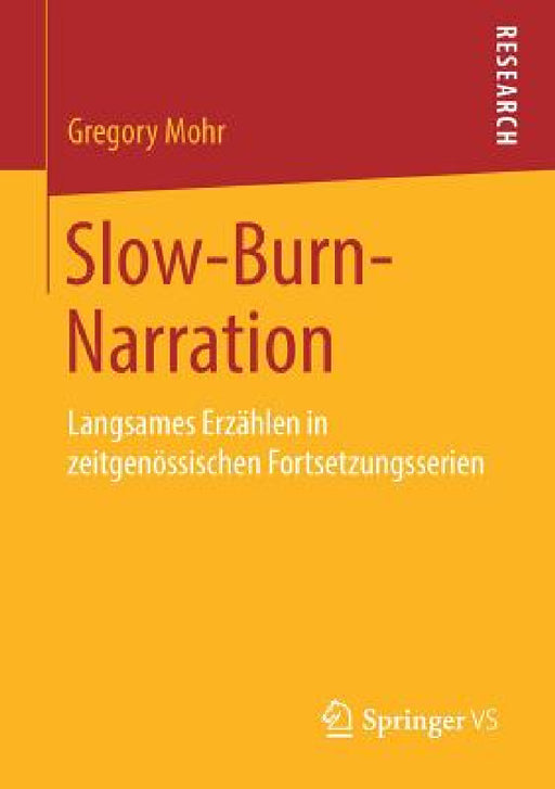 Slow-Burn-Narration: Langsames Erzählen in Zeitgenössischen Fortsetzungsserien by Gregory Mohr