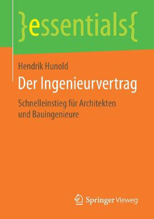 Der Ingenieurvertrag: Schnelleinstieg Für Architekten Und Bauingenieure by Hendrik Hunold