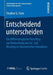 Entscheidend Unterscheiden: Ein Differenzlogischer Vorschlag Zur Beobachtung Des Ge- Und Misslingens Ökonomischer Interaktion by Stephan G. Hans