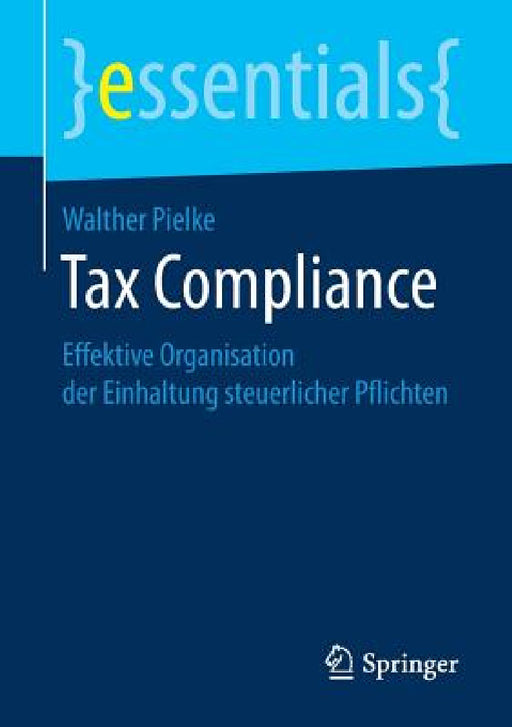 Tax Compliance: Effektive Organisation Der Einhaltung Steuerlicher Pflichten by Walther Pielke