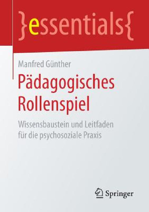 Pädagogisches Rollenspiel: Wissensbaustein Und Leitfaden Für Die Psychosoziale PRAXIS by Manfred Günther