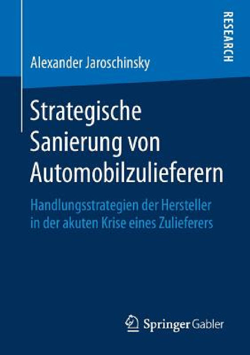 Strategische Sanierung Von Automobilzulieferern: Handlungsstrategien Der Hersteller in Der Akuten Krise Eines Zulieferers by Alexander Jaroschinsky