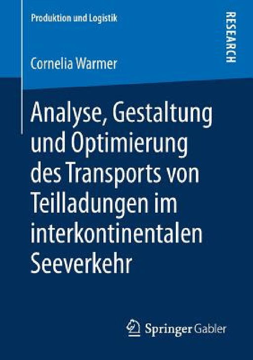 Analyse, Gestaltung Und Optimierung Des Transports Von Teilladungen Im Interkontinentalen Seeverkehr by Cornelia Warmer