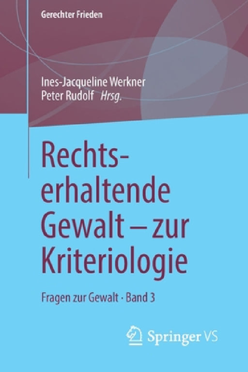Rechtserhaltende Gewalt - Zur Kriteriologie: Fragen Zur Gewalt - Band 3 by Ines-Jacqueline Werkner, Peter Rudolf