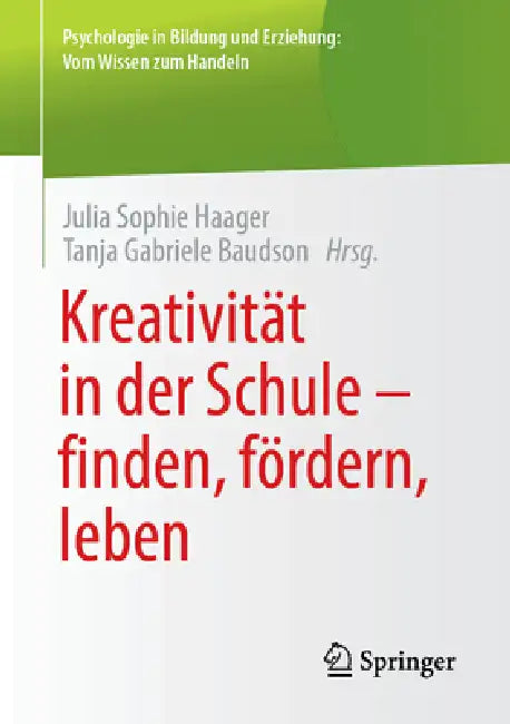 Kreativität in Der Schule - Finden, Fördern, Leben by Julia Sophie Haager, Tanja Gabriele Baudson