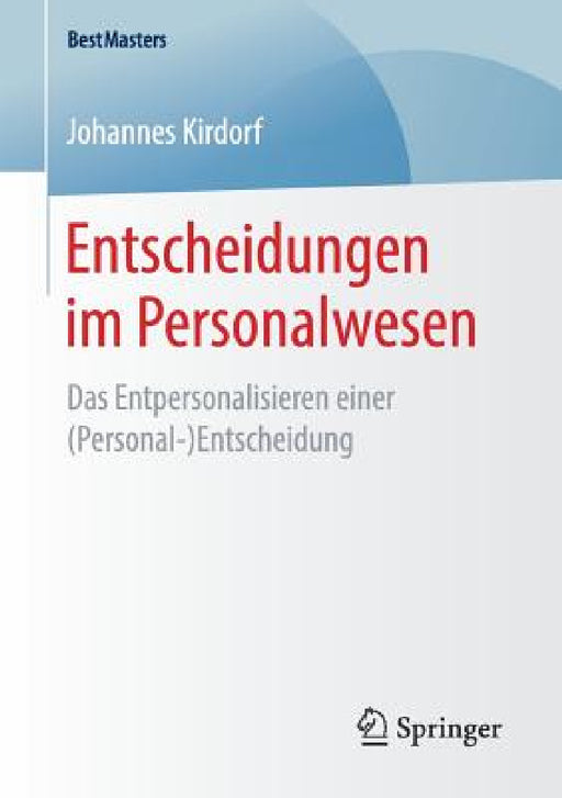 Entscheidungen Im Personalwesen: Das Entpersonalisieren Einer (Personal-)Entscheidung by Johannes Kirdorf