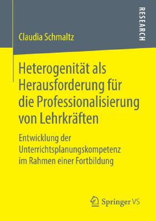 Heterogenität ALS Herausforderung Für Die Professionalisierung Von Lehrkräften: Entwicklung Der Unterrichtsplanungskompetenz Im Rahmen Einer Fortbildu by Claudia Schmaltz