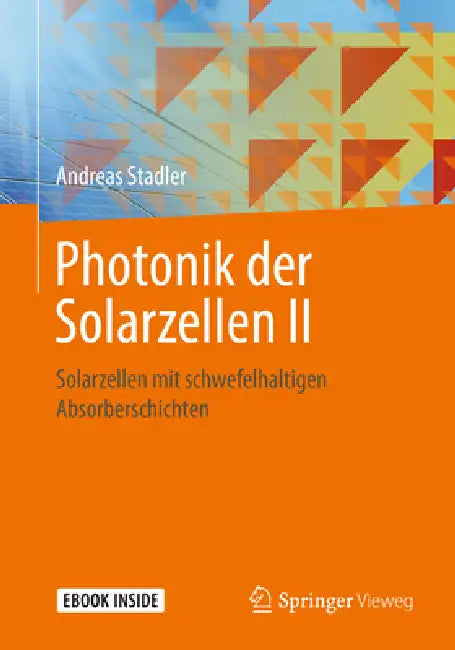Photonik Der Solarzellen II: Solarzellen Mit Schwefelhaltigen Absorberschichten by Andreas Stadler
