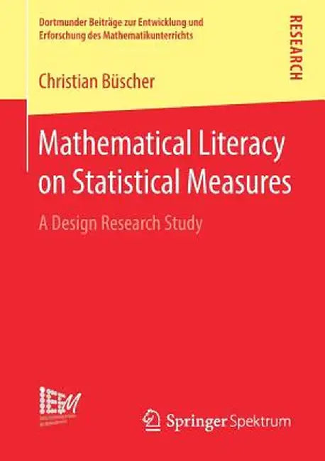 Mathematical Literacy on Statistical Measures: A Design Research Study by Christian Büscher
