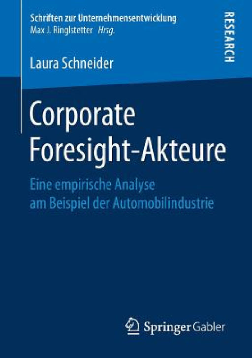 Corporate Foresight-Akteure: Eine Empirische Analyse Am Beispiel Der Automobilindustrie by Laura Schneider