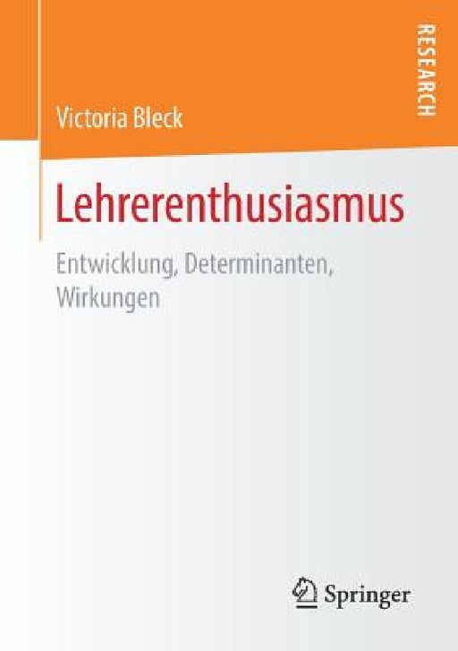 Lehrerenthusiasmus: Entwicklung, Determinanten, Wirkungen by Victoria Bleck