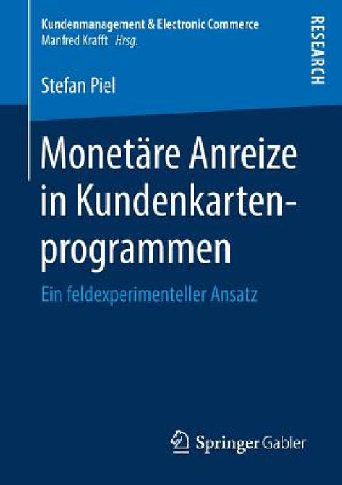 Monetäre Anreize in Kundenkartenprogrammen: Ein Feldexperimenteller Ansatz by Stefan Piel