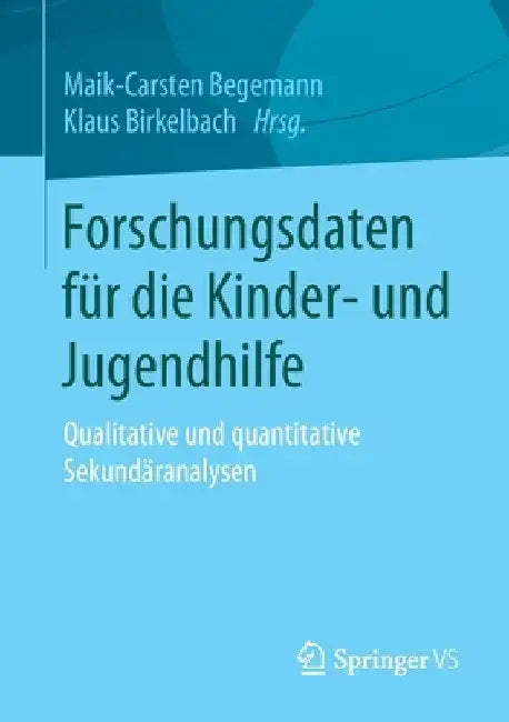 Forschungsdaten Für Die Kinder- Und Jugendhilfe: Qualitative Und Quantitative Sekundäranalysen by Maik-Carsten Begemann