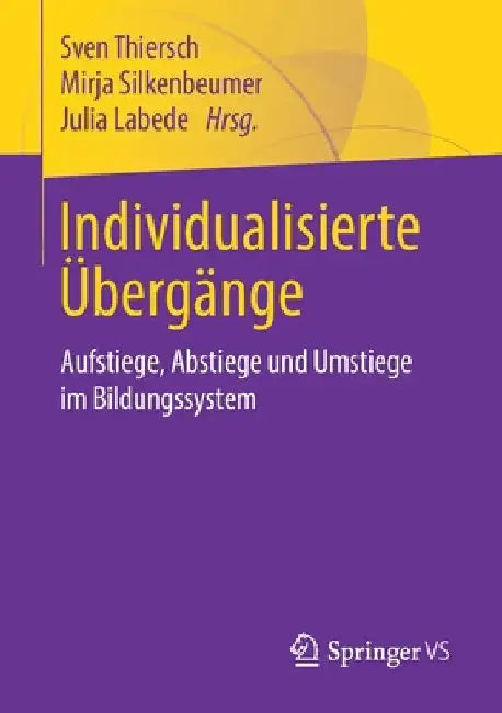 Individualisierte Übergänge: Aufstiege, Abstiege Und Umstiege Im Bildungssystem by Sven Thiersch