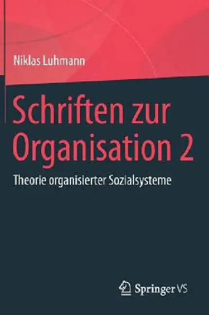 Schriften Zur Organisation 2: Theorie Organisierter Sozialsysteme by Niklas Luhmann