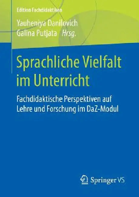 Sprachliche Vielfalt Im Unterricht: Fachdidaktische Perspektiven Auf Lehre Und Forschung Im Daz-Modul by Yauheniya Danilovich