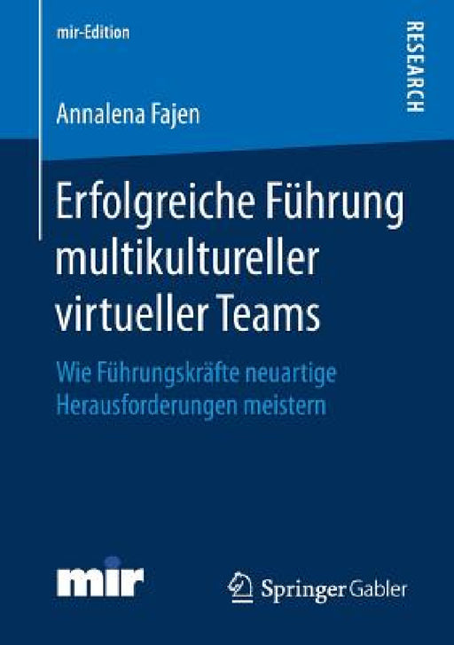Erfolgreiche Führung Multikultureller Virtueller Teams: Wie Führungskräfte Neuartige Herausforderungen Meistern by Annalena Fajen