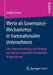 Werte ALS Governance-Mechanismus in Transnationalen Unternehmen: Eine Empirische Analyse Der Wirkung Von Werten in Grenzüberschreitenden Kooperationen by Annika Elsner