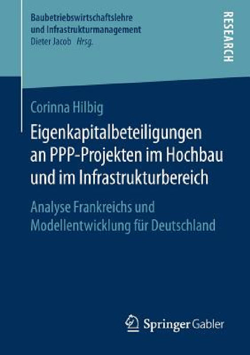 Eigenkapitalbeteiligungen an Ppp-Projekten Im Hochbau Und Im Infrastrukturbereich: Analyse Frankreichs Und Modellentwicklung Für Deutschland by Corinna Hilbig