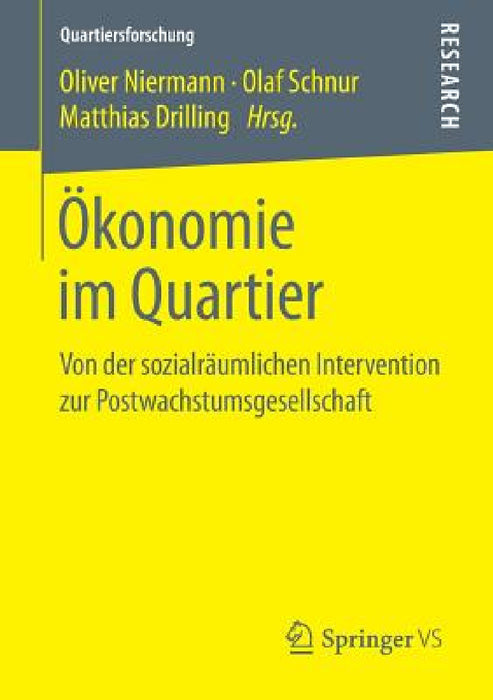 Ökonomie Im Quartier: Von Der Sozialräumlichen Intervention Zur Postwachstumsgesellschaft by Oliver Niermann, Olaf Schnur, Matthias Drilling