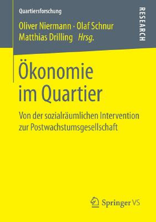 Ökonomie Im Quartier: Von Der Sozialräumlichen Intervention Zur Postwachstumsgesellschaft by Oliver Niermann, Olaf Schnur, Matthias Drilling
