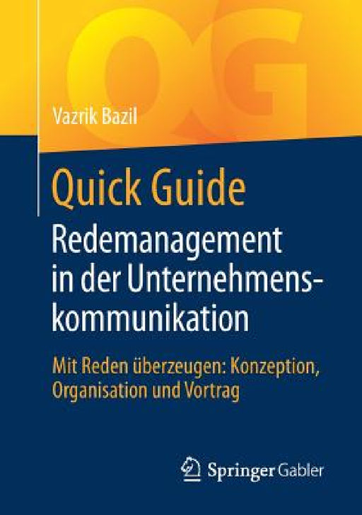 Quick Guide Redemanagement in Der Unternehmenskommunikation: Mit Reden Überzeugen: Konzeption, Organisation Und Vortrag by Vazrik Bazil