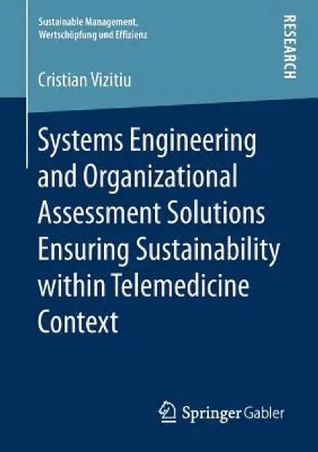 Systems Engineering and Organizational Assessment Solutions Ensuring Sustainability Within Telemedicine Context by Cristian Vizitiu