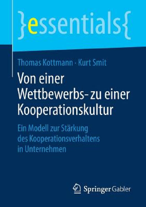 Von Einer Wettbewerbs- Zu Einer Kooperationskultur: Ein Modell Zur Stärkung Des Kooperationsverhaltens in Unternehmen by Thomas Kottmann, Kurt Smit