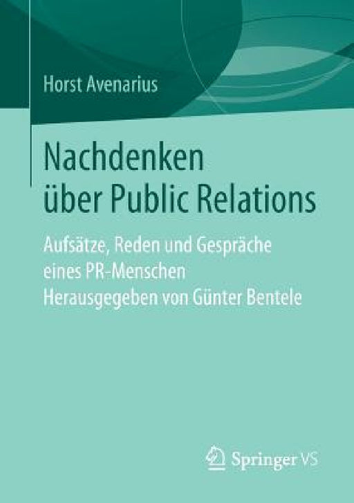 Nachdenken Über Public Relations: Aufsätze, Reden Und Gespräche Eines Pr-Menschen by Horst Avenarius, Günter Bentele