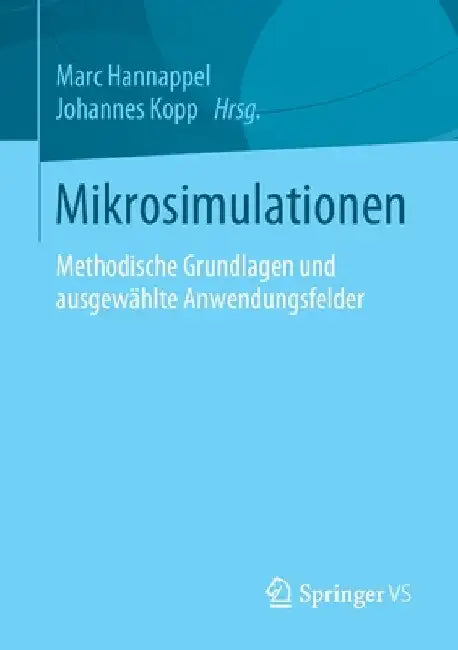 Mikrosimulationen: Methodische Grundlagen Und Ausgewählte Anwendungsfelder by Marc Hannappel
