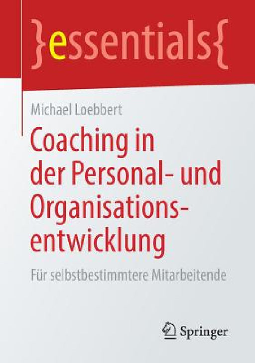 Coaching in Der Personal- Und Organisationsentwicklung: Für Selbstbestimmtere Mitarbeitende by Michael Loebbert