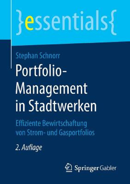 Portfolio-Management in Stadtwerken: Effiziente Bewirtschaftung Von Strom- Und Gasportfolios by Stephan Schnorr
