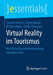 Virtual Reality Im Tourismus: Wie VR Das Destinationsmarketing Verändern Wird by Thomas Aichner, Oswin Maurer, Michael Nippa