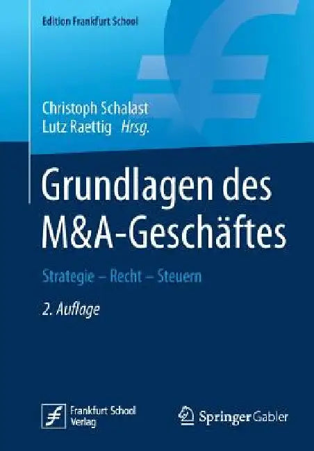 Grundlagen Des M&a-Geschäftes: Strategie - Recht - Steuern by Christoph Schalast