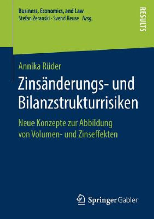 Zinsänderungs- Und Bilanzstrukturrisiken: Neue Konzepte Zur Abbildung Von Volumen- Und Zinseffekten by Annika Rüder