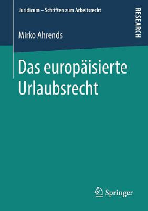 Das Europäisierte Urlaubsrecht by Mirko Ahrends