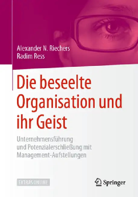 Die Beseelte Organisation Und Ihr Geist: Unternehmensführung Und Potenzialerschließung Mit Management-Aufstellungen by Alexander N. Riechers, Radim Ress