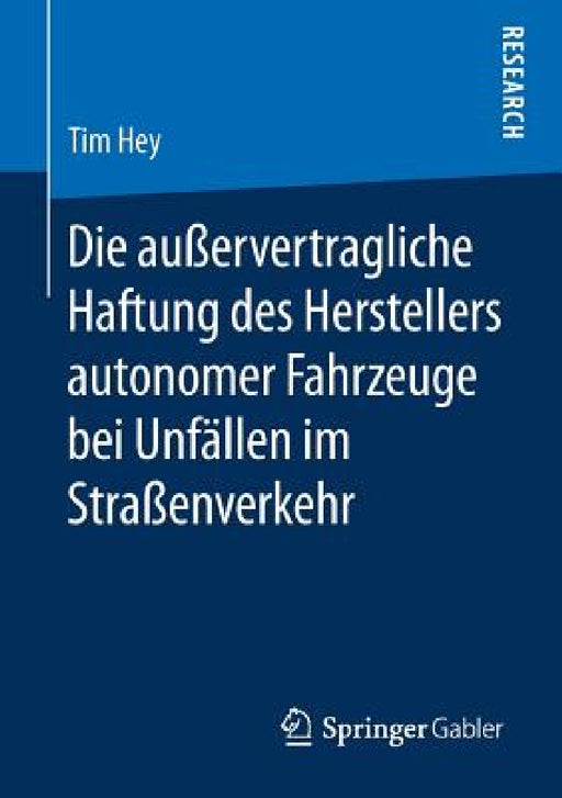 Die Außervertragliche Haftung Des Herstellers Autonomer Fahrzeuge Bei Unfällen Im Straßenverkehr by Tim Hey