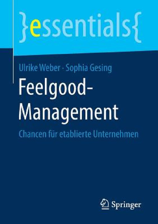 Feelgood-Management: Chancen Für Etablierte Unternehmen by Ulrike Weber, Sophia Gesing
