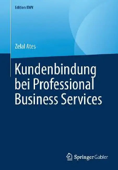 Kundenbindung Bei Professional Business Services by Zelal Ates