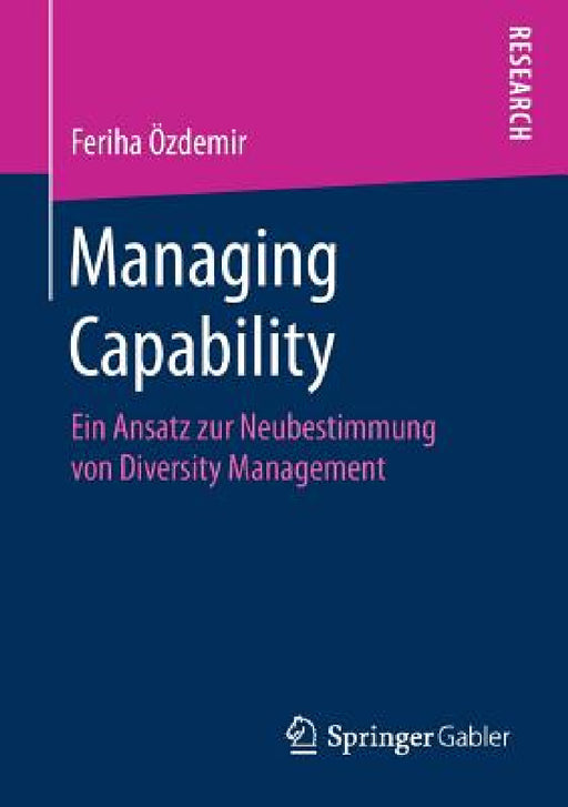 Managing Capability: Ein Ansatz Zur Neubestimmung Von Diversity Management by Feriha Özdemir