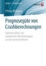 Prognosegüte Von Crashberechnungen: Experimentelle Und Numerische Untersuchungen an Karosseriestrukturen by Philipp Wellkamp