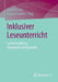 Inklusiver Leseunterricht: Leseentwicklung, Diagnostik Und Konzepte by Lisa Paleczek