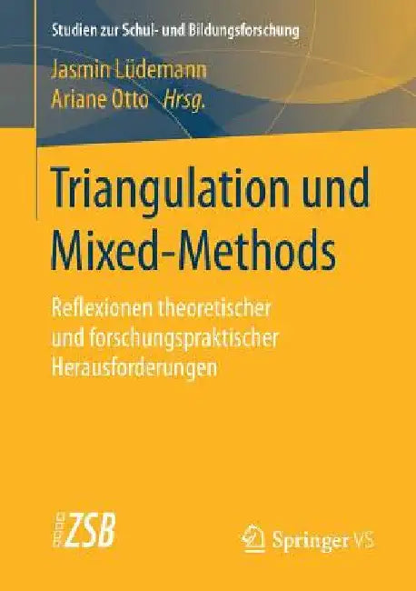 Triangulation Und Mixed-Methods: Reflexionen Theoretischer Und Forschungspraktischer Herausforderungen by Jasmin Lüdemann